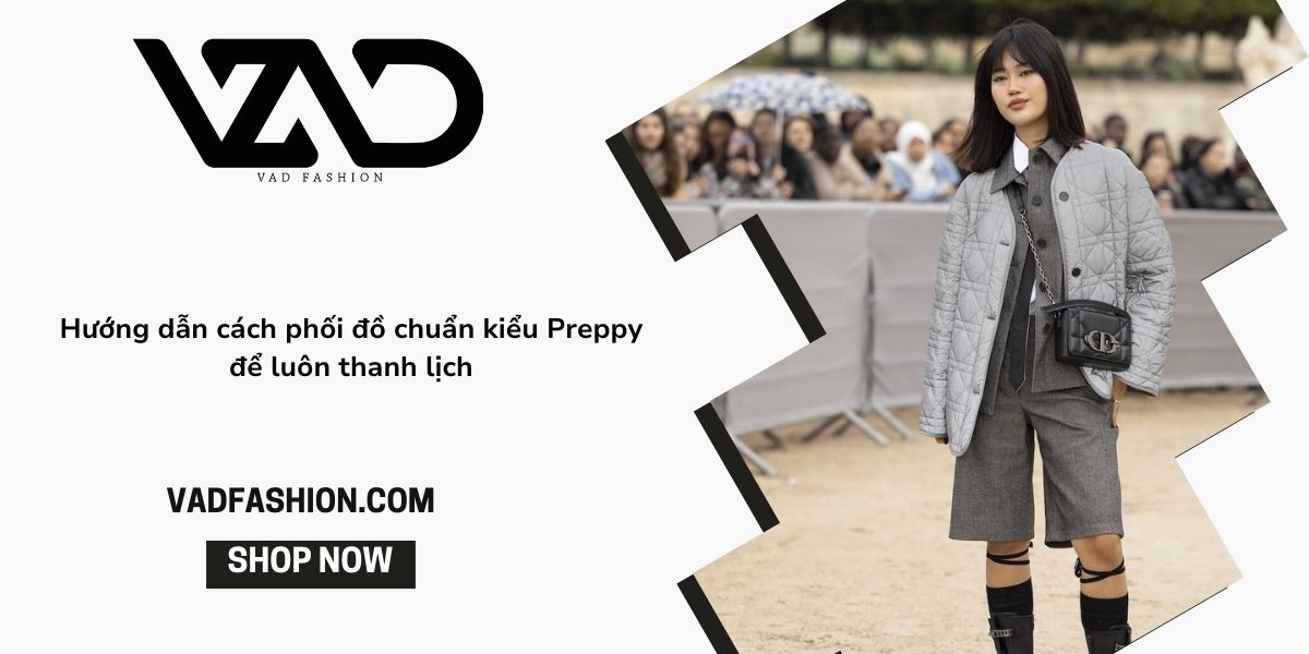 Phong cách Preppy: Tìm hiểu đặc trưng và cách phối đồ thanh lịch