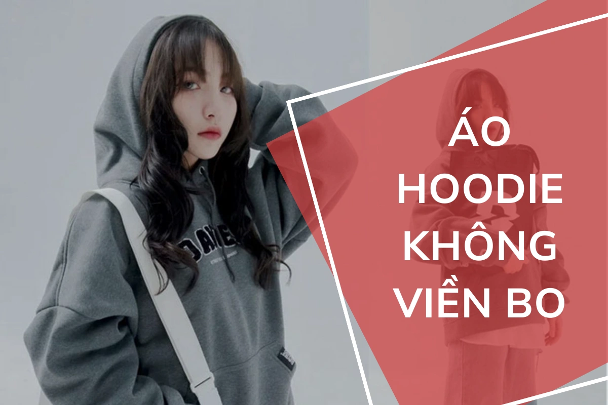 Hoodie không viền bo