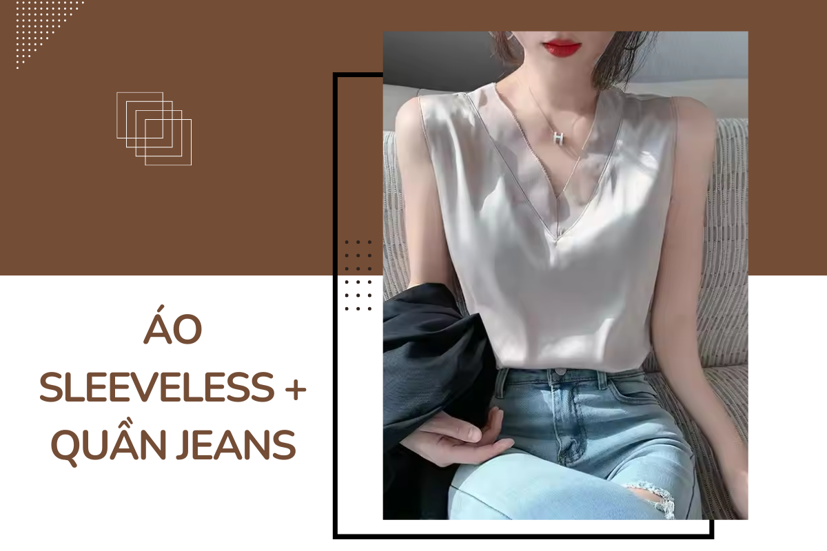 Áo sleeveless và quần jeans là sự kết hợp hoàn hảo cho một phong cách trẻ trung và năng động