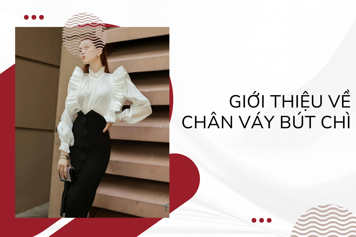Giới thiệu về chân váy pencil