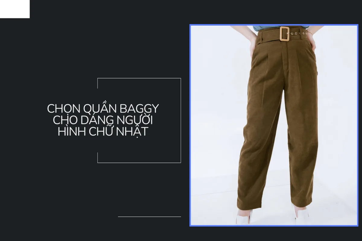 Chọn quần cho người dáng hình chữ nhật.