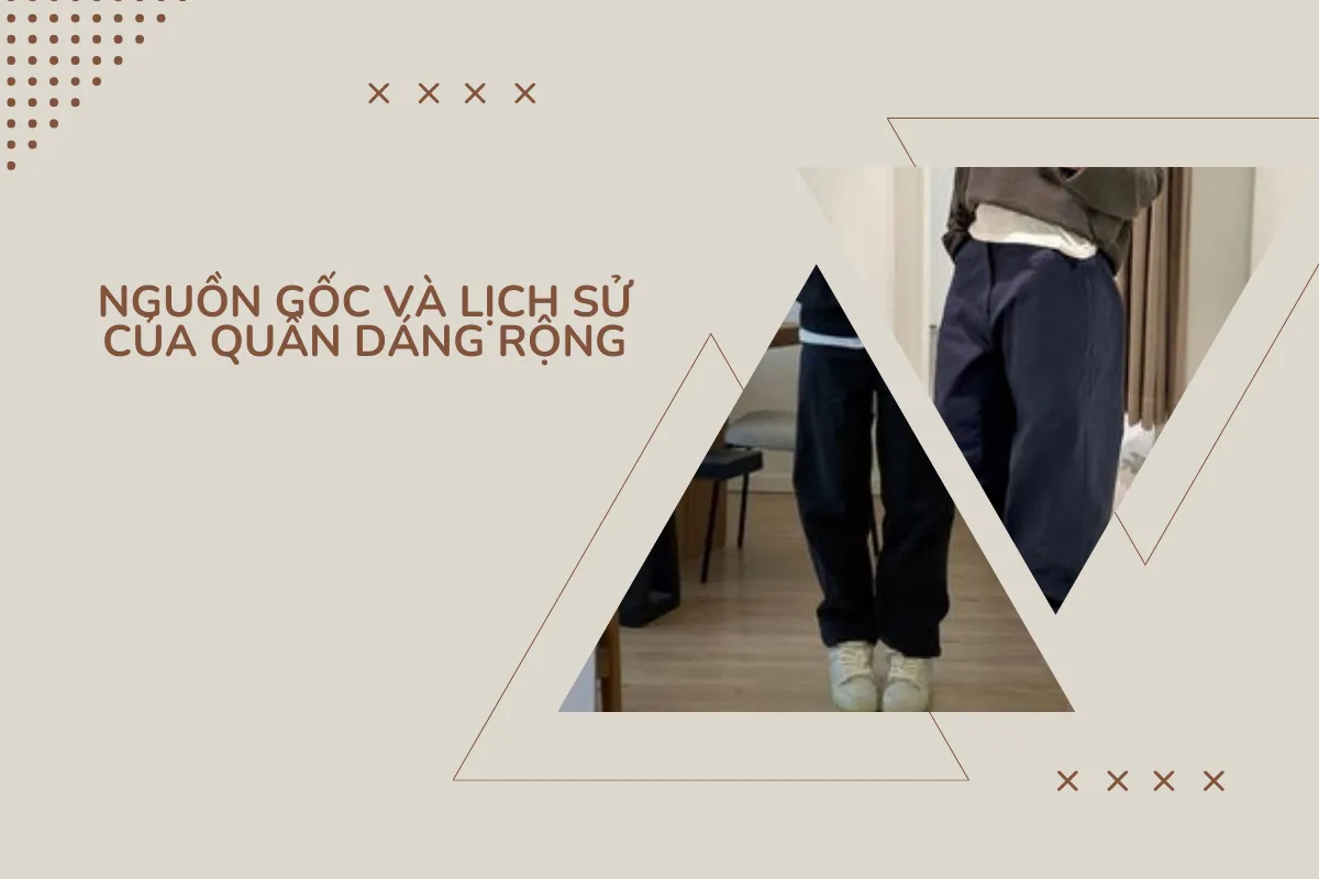 Nguồn gốc và lịch sử của quần baggy.