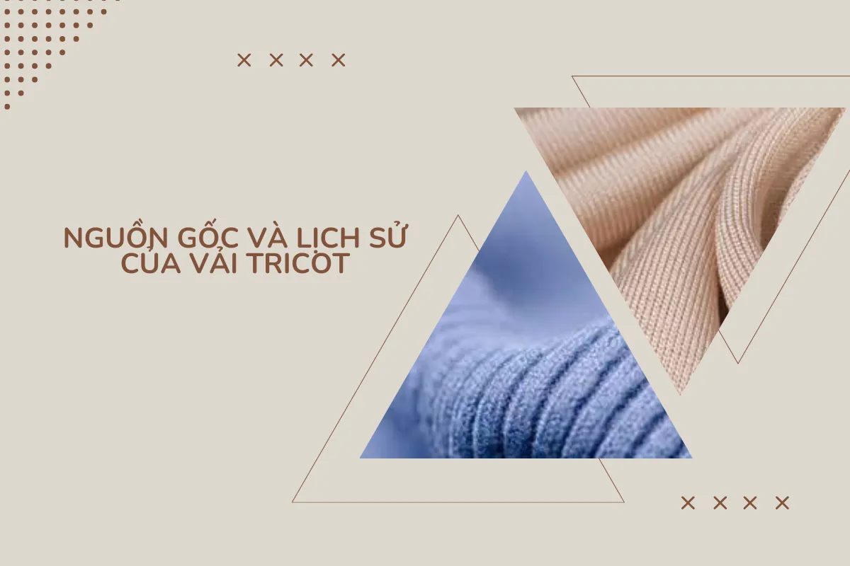 Nguồn gốc và lịch sử của vải Tricot.