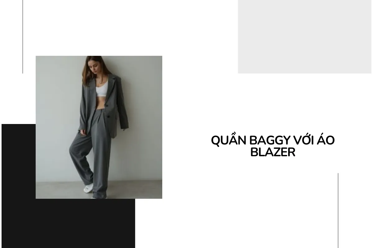 Quần beggy phối áo blazer.