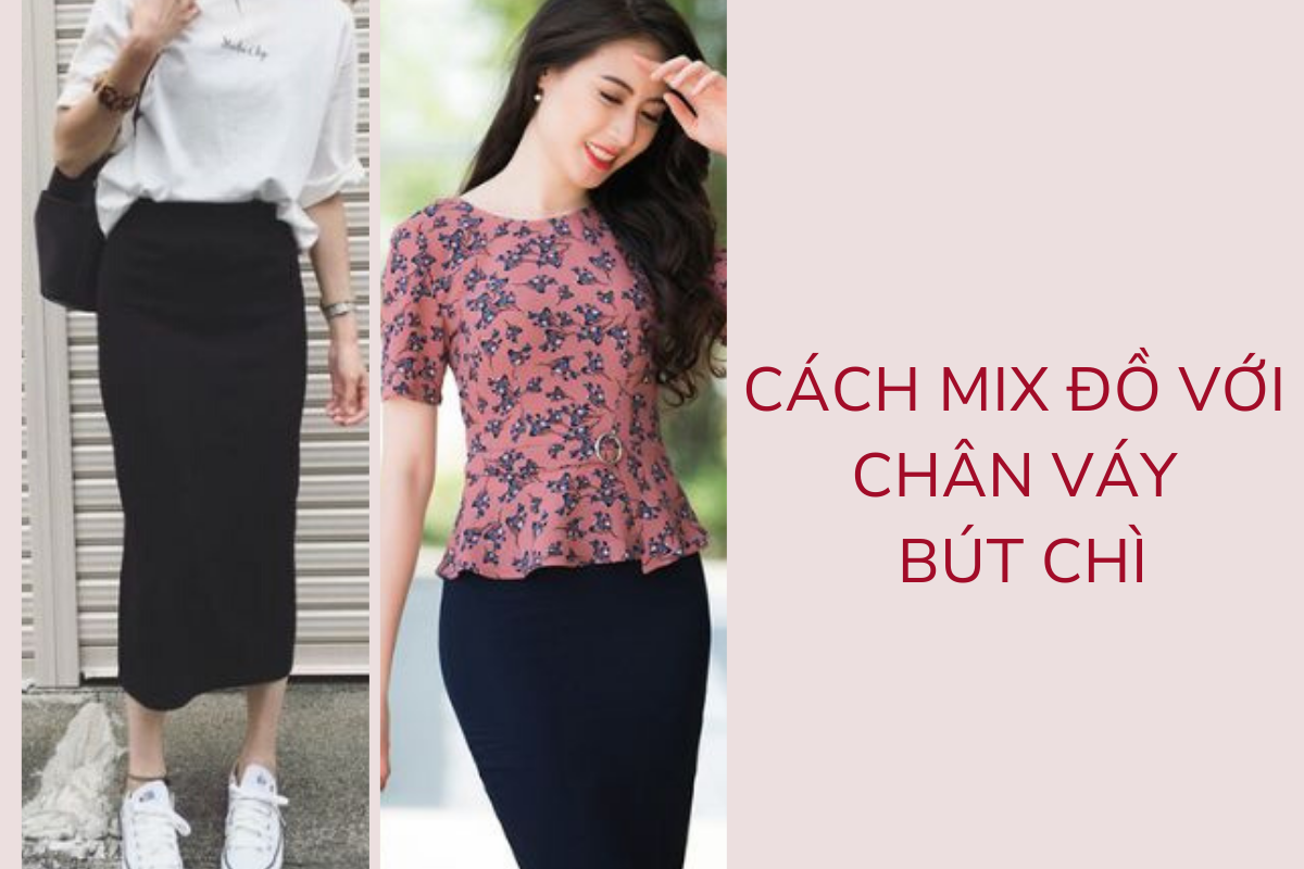 Chân váy bút chì: Bí kíp phối đồ hoàn hảo cho phái đẹp