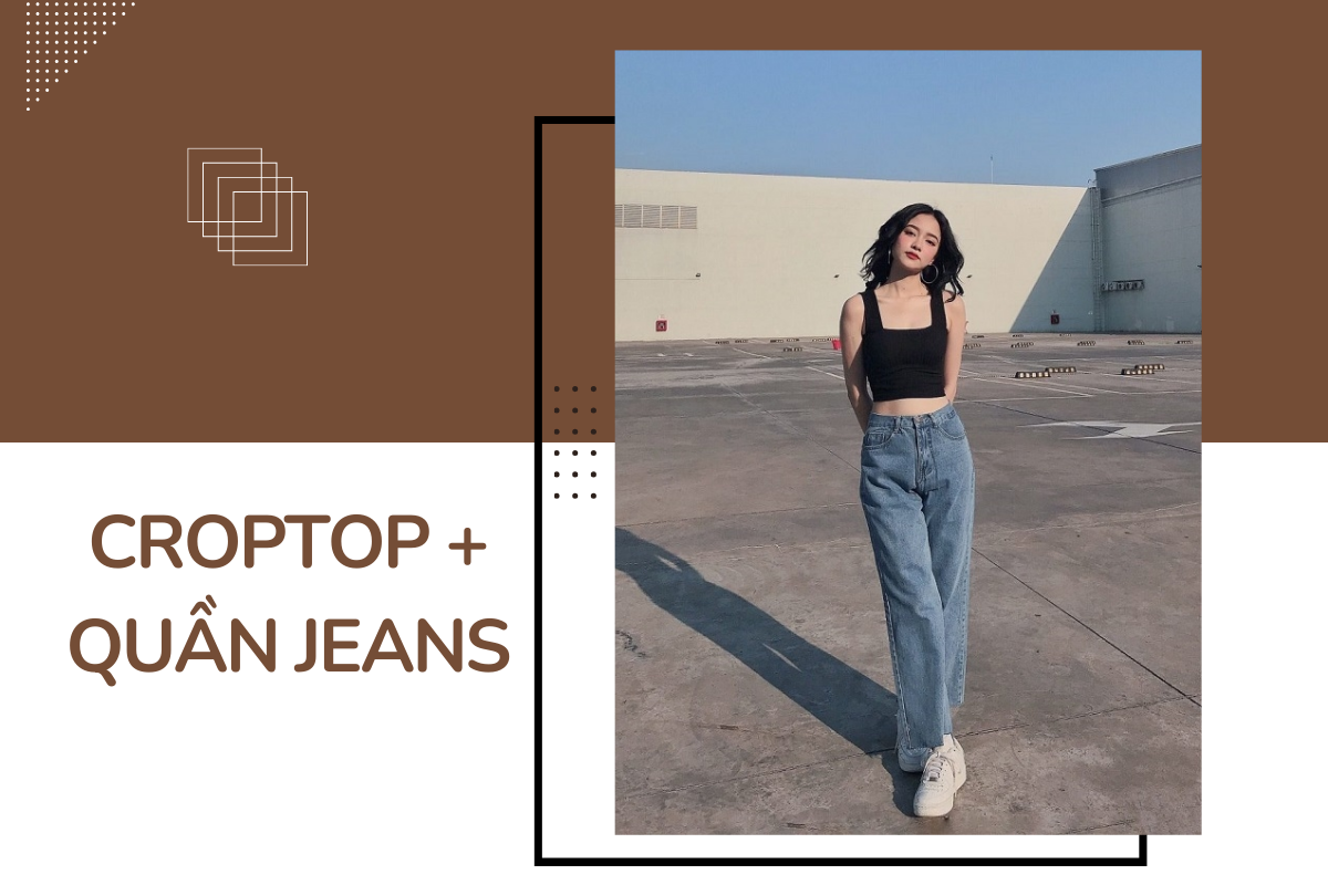 chọn quần jeans cạp cao để tôn lên vòng eo thon gọn, hoặc quần jeans rách để thêm phần cá tính