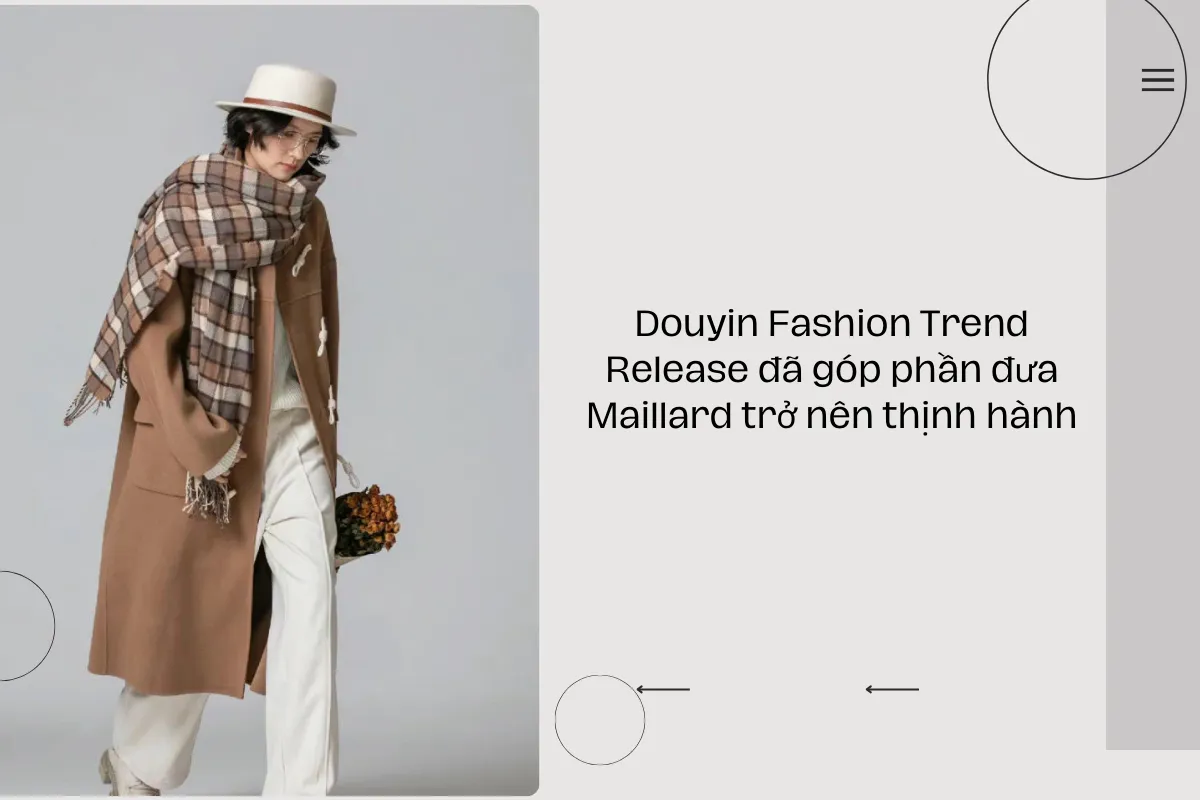 Douyin Fashion Trend Release đã góp phần đưa Maillard trở nên thịnh hành.