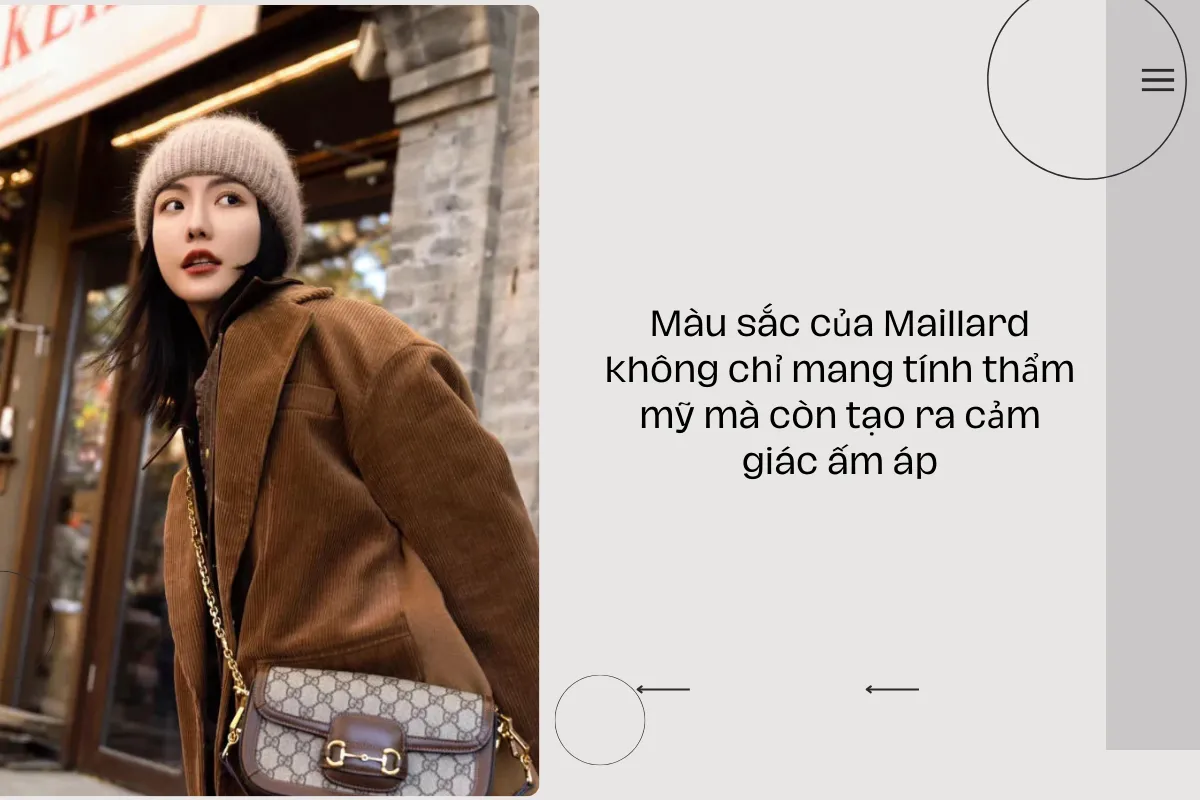 Màu sắc của Maillard không chỉ mang tính thẩm mỹ mà còn tạo ra cảm giác ấm áp.