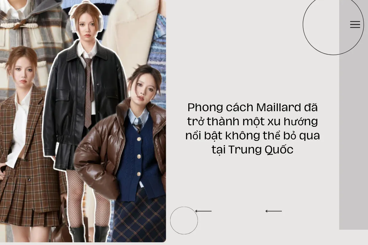 Phong cách Maillard đã trở thành một xu hướng nổi bật không thể bỏ qua tại Trung Quốc.
