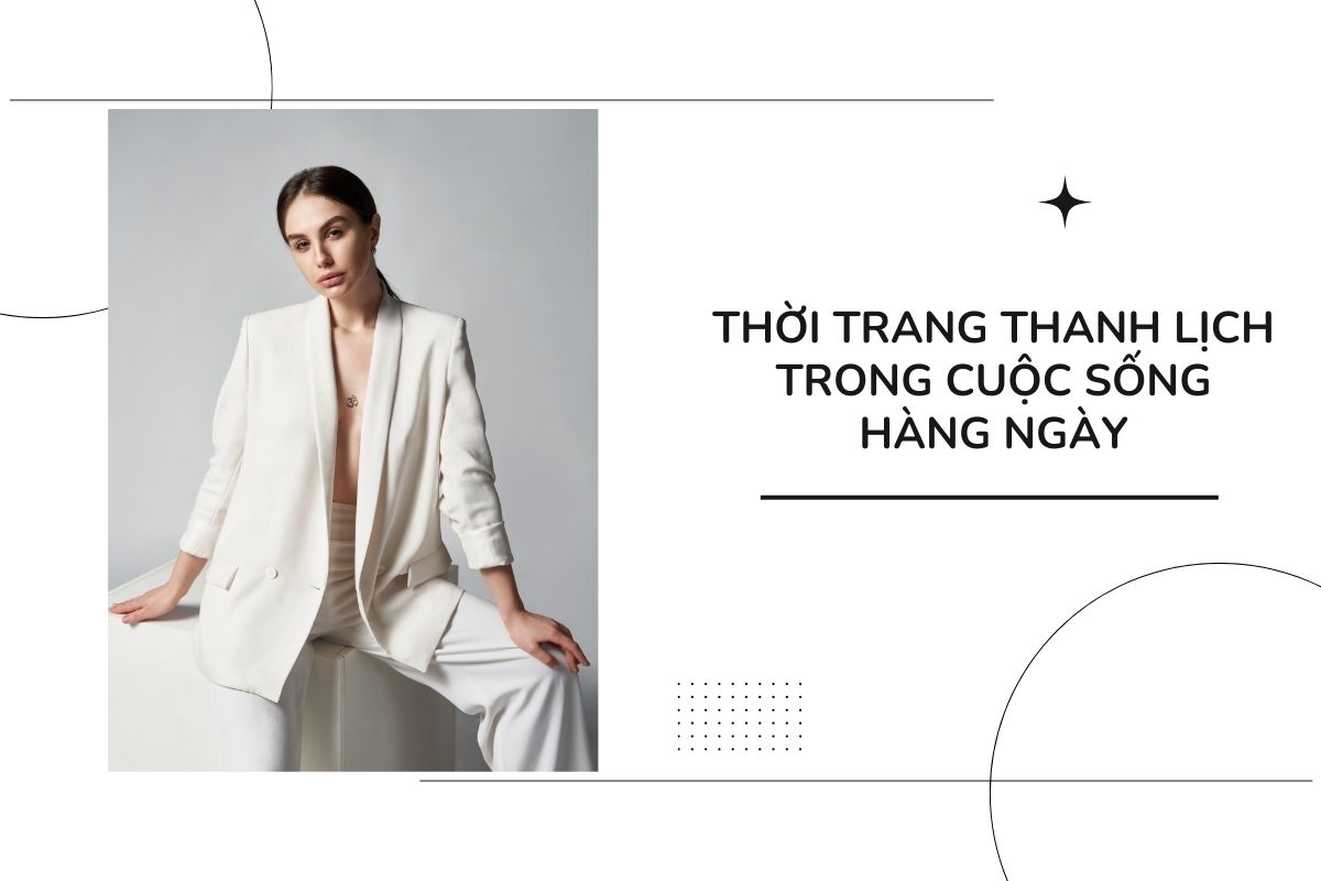 Thời trang thanh lịch trong cuộc sống hàng ngày