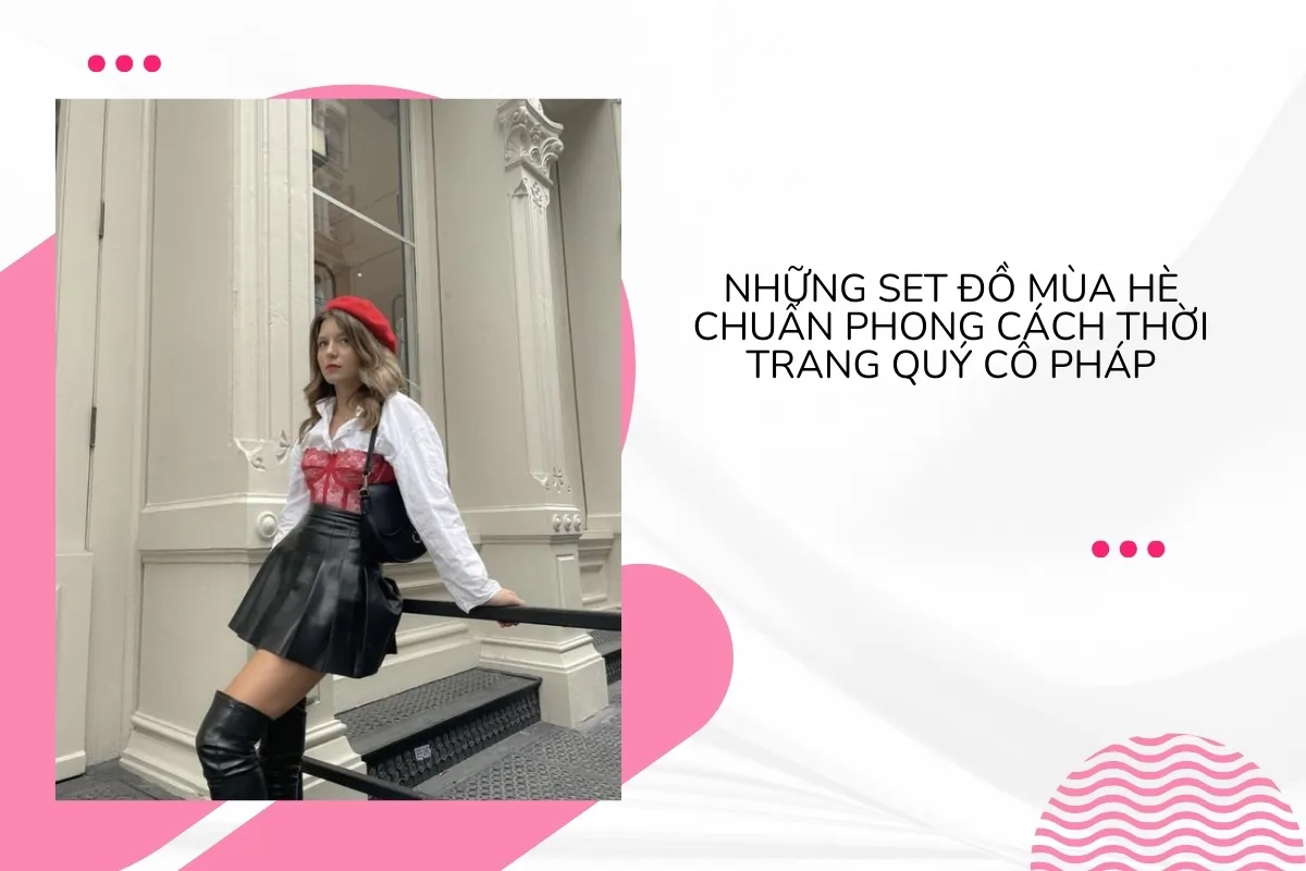 Học cách mix đồ chuẩn thời trang quý cô Pháp cho mọi dịp