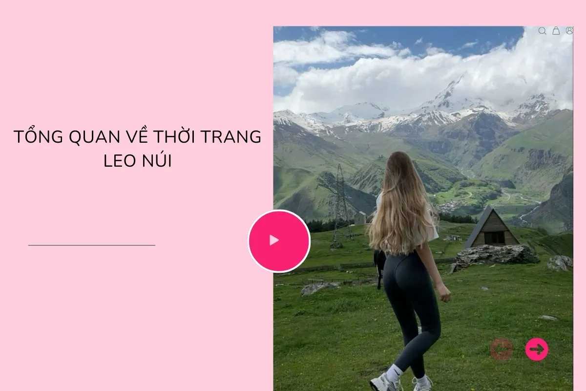Khám phá thời trang leo núi - Mặc đẹp và thoải mái trên đỉnh cao