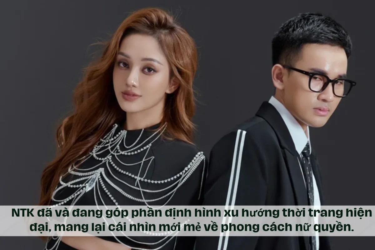 NTK đã và đang góp phần định hình xu hướng thời trang hiện đại, mang lại cái nhìn mới mẻ về phong cách nữ quyền.