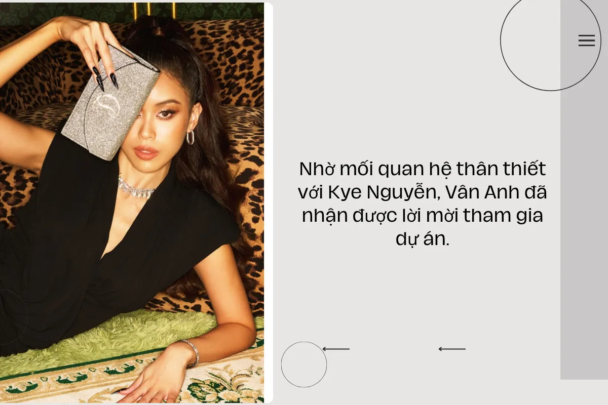 Nhờ mối quan hệ thân thiết với Kye Nguyễn, Vân Anh đã nhận được lời mời tham gia dự án.