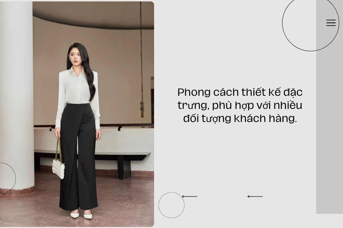 Phong cách thiết kế đặc trưng, phù hợp với nhiều đối tượng khách hàng.