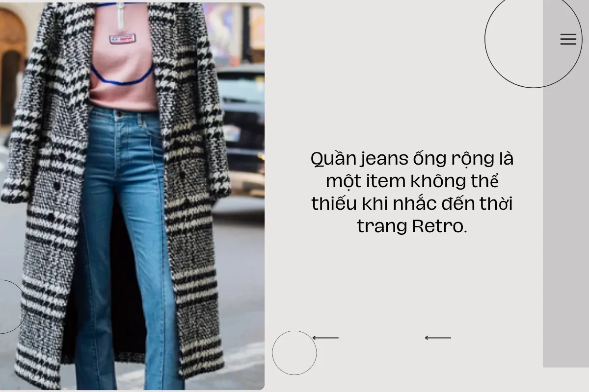Quần jeans ống rộng là một item không thể thiếu khi nhắc đến thời trang Retro.