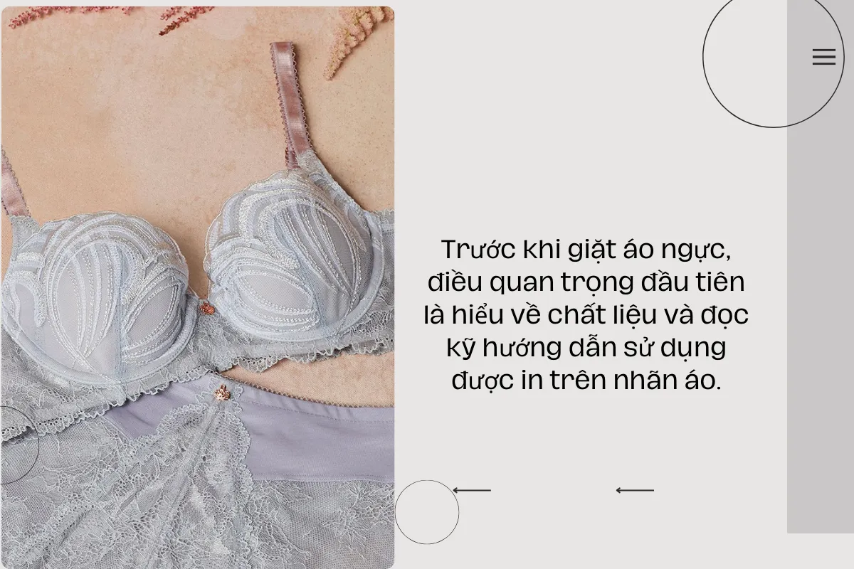 Trước khi giặt áo ngực, điều quan trọng đầu tiên là hiểu về chất liệu và đọc kỹ hướng dẫn sử dụng được in trên nhãn áo.