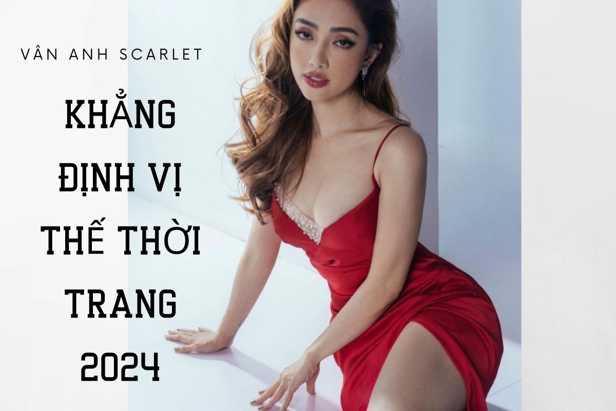 Vân Anh Scarlet tầm nhìn thời trang 2024