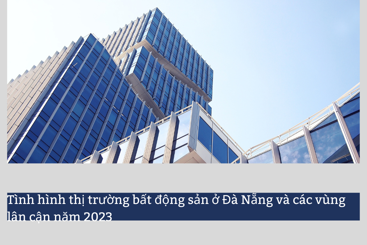 Tình hình thị trường bất động sản ở Đà Nẵng và các vùng lân cận năm 2023