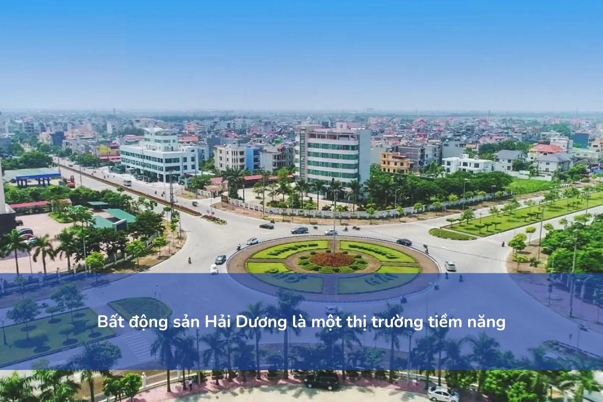 Bất động sản Hải Dương là một thị trường tiềm năng