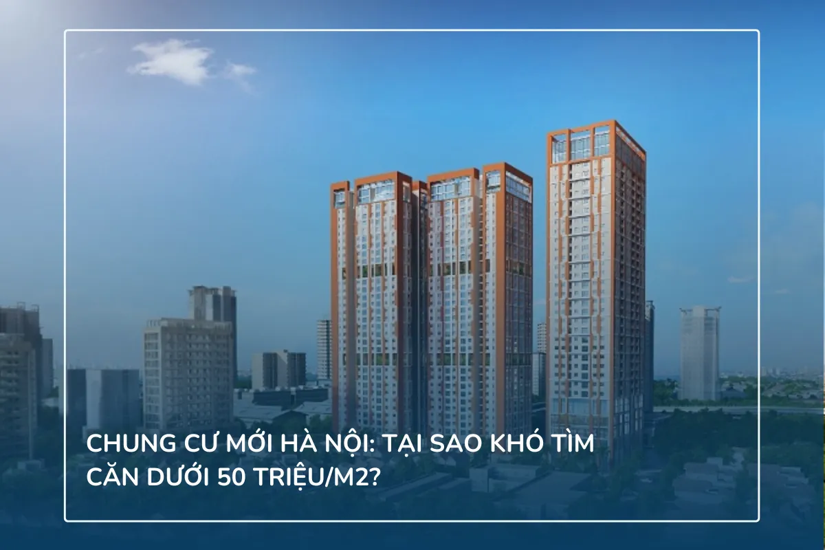 Chung cư mới Hà Nội: Tại sao khó tìm căn dưới 50 triệu/m2?