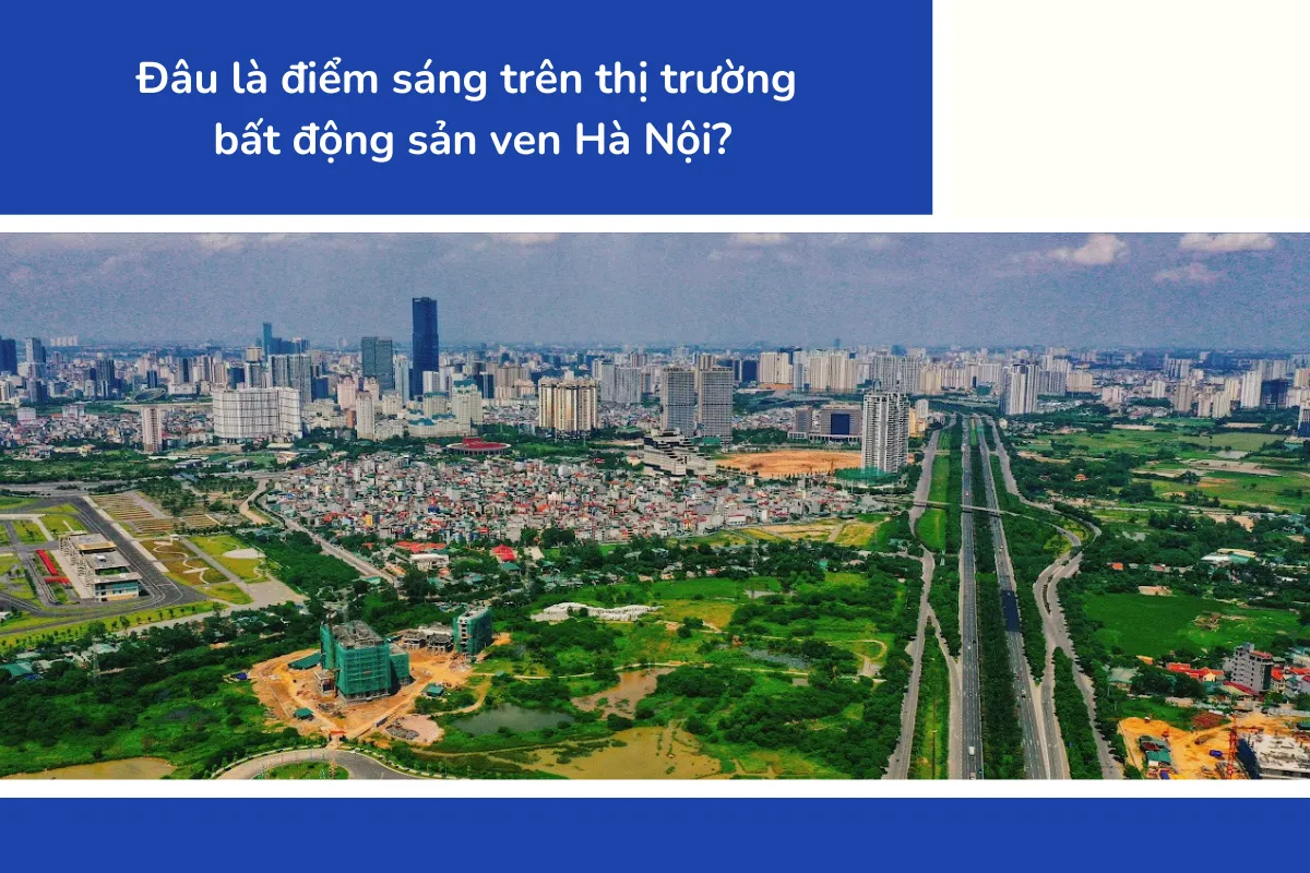 Đâu là điểm sáng trên thị trường bất động sản ven Hà Nội?