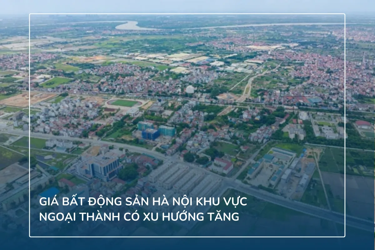 Giá bất động sản Hà Nội khu vực ngoại thành có xu hướng tăng