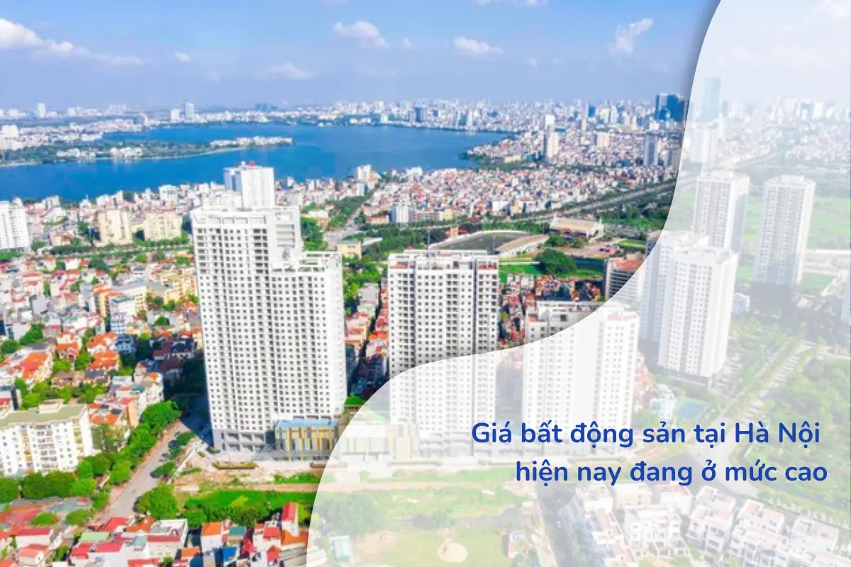 Giá bất động sản tại Hà Nội hiện nay đang ở mức cao