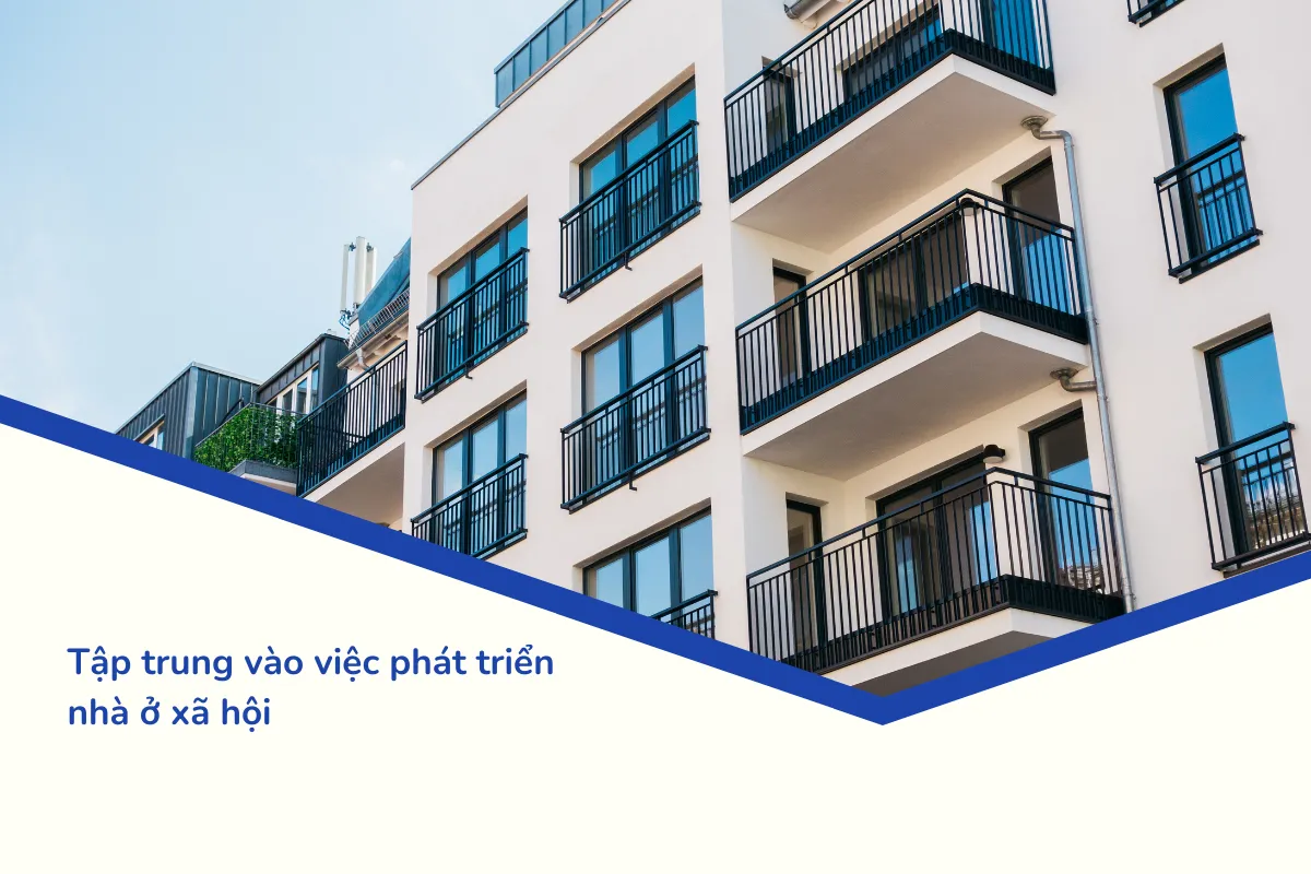 Tập trung vào việc phát triển nhà ở xã hội