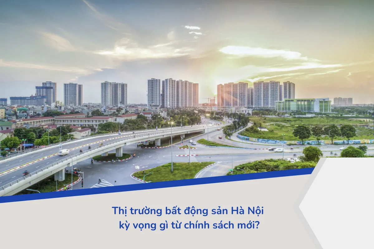 Thị trường bất động sản Hà Nội kỳ vọng gì từ chính sách mới