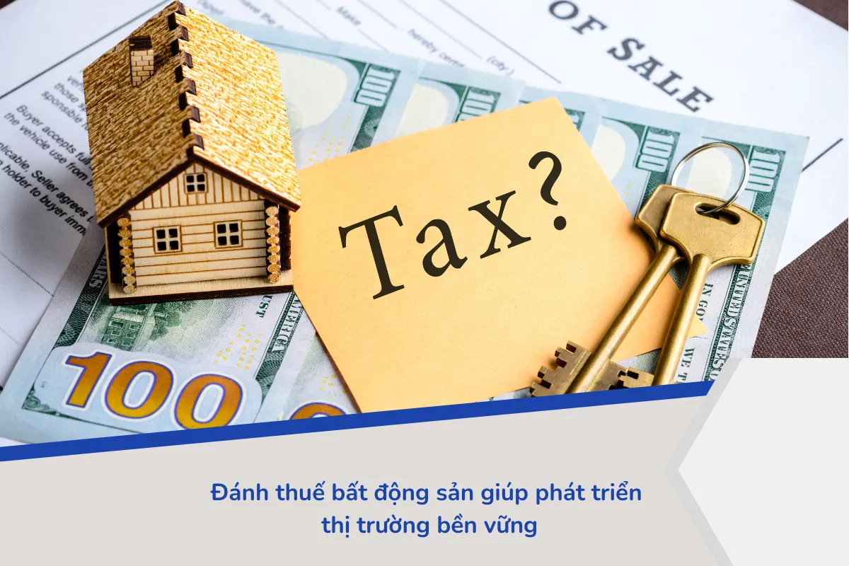 Đánh thuế bất động sản giúp phát triển thị trường bền vững