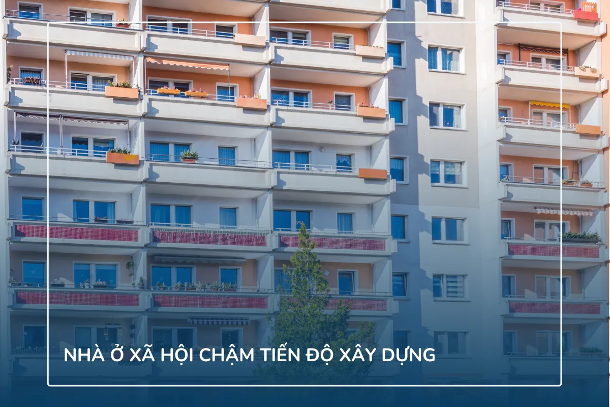 Nhà ở xã hội chậm tiến độ xây dựng