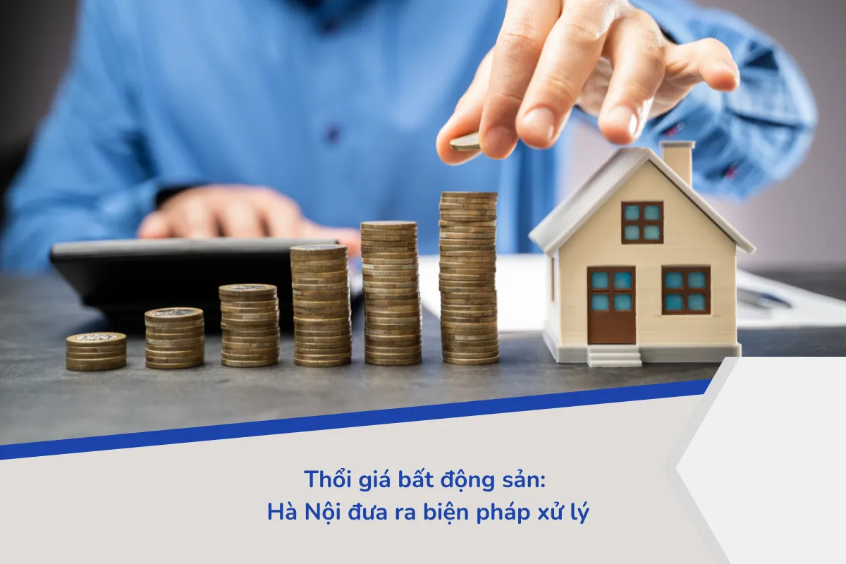 Thổi giá bất động sản: Hà Nội đưa ra biện pháp xử lý