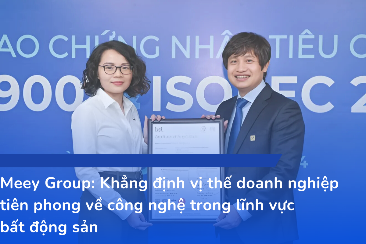 Meey Group - Khẳng định vị thế doanh nghiệp tiên phong về công nghệ trong lĩnh vực bất động sản