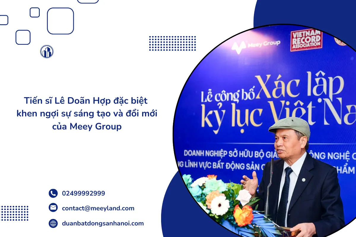 Tiến sĩ Lê Doãn Hợp đặc biệt khen ngợi sự sáng tạo và đổi mới của hệ sinh thái Meey Group