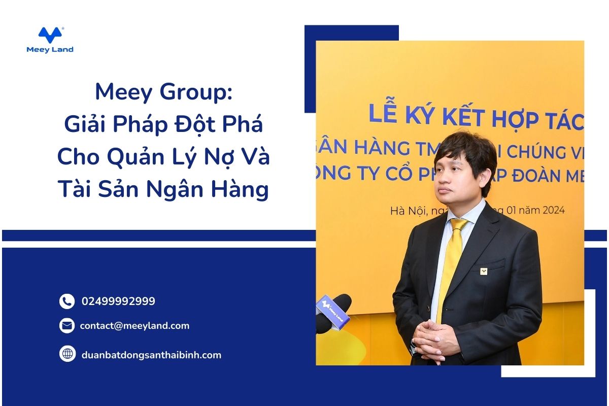 Meey Group: Giải Pháp Đột Phá Cho Quản Lý Nợ Và Tài Sản Ngân Hàng