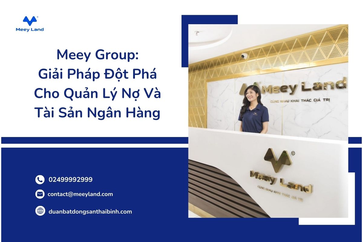 Meey Group: Giải Pháp Đột Phá Cho Quản Lý Nợ Và Tài Sản Ngân Hàng
