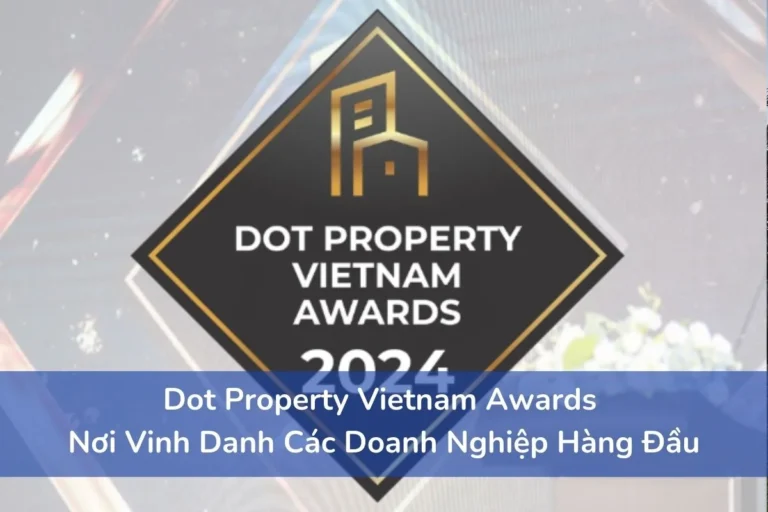 Dot Property Vietnam Awards - Nơi Vinh Danh Các Doanh Nghiệp Hàng Đầu