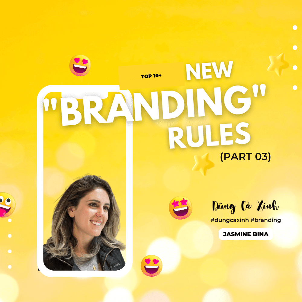 Brand: 10+"Rules" mới mẻ và hay ho trong xây dựng Thương Hiệu - Jasmine Bina (Phần 03)