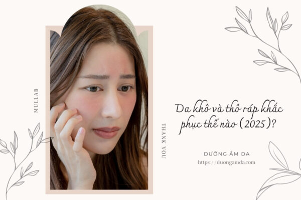 Da khô và thô ráp khắc phục thế nào (2025)
