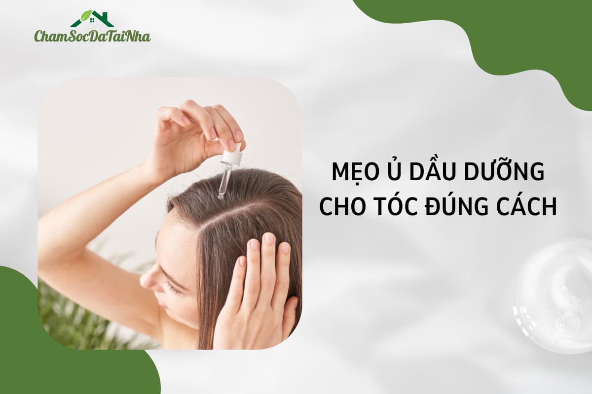 Mẹo ủ dầu dưỡng cho tóc đúng cách