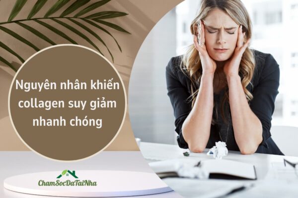 Nguyên nhân khiến collagen suy giảm nhanh chóng