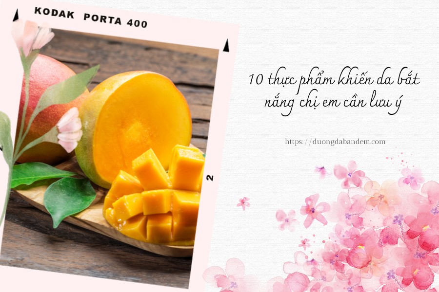10 thực phẩm khiến da bắt nắng chị em cần lưu ý