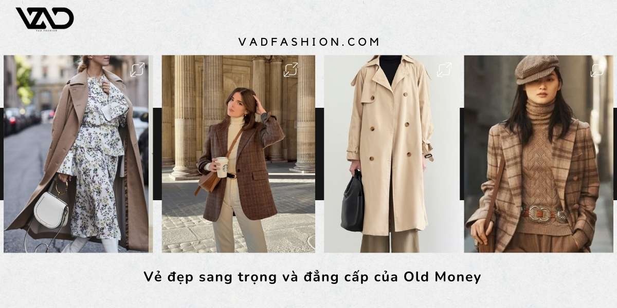Vẻ đẹp sang trọng và đẳng cấp của Old Money trong thời trang
