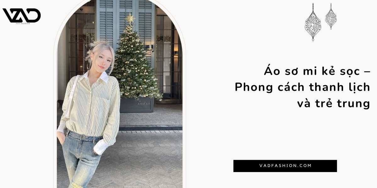 Áo sơ mi kẻ sọc – Phong cách thanh lịch và trẻ trung