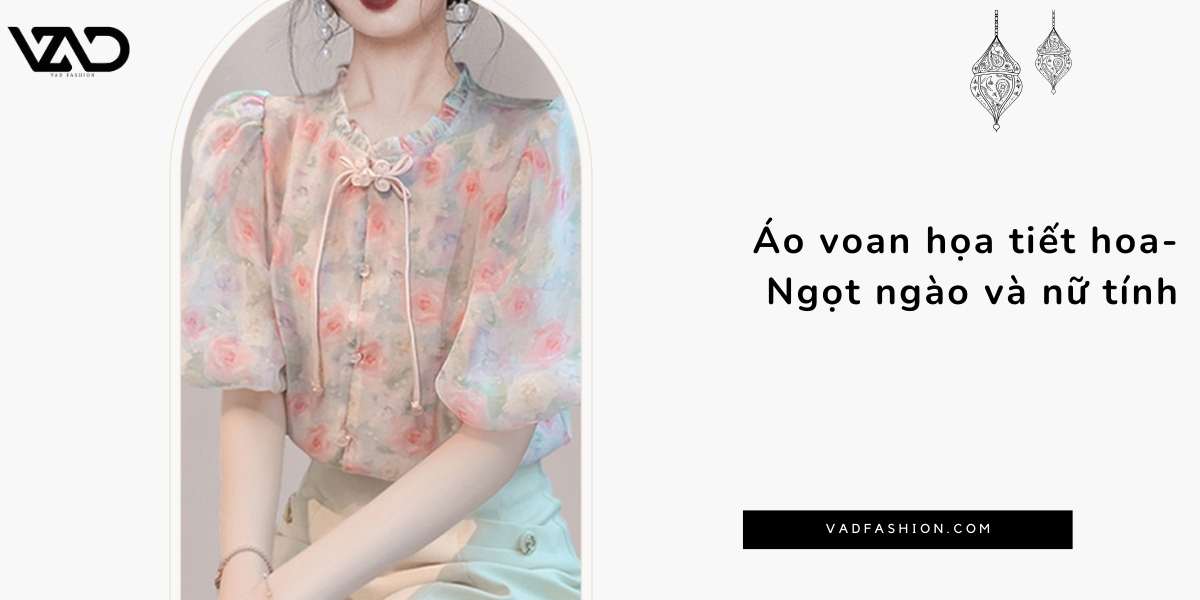 Áo voan họa tiết hoa - Ngọt ngào và nữ tính