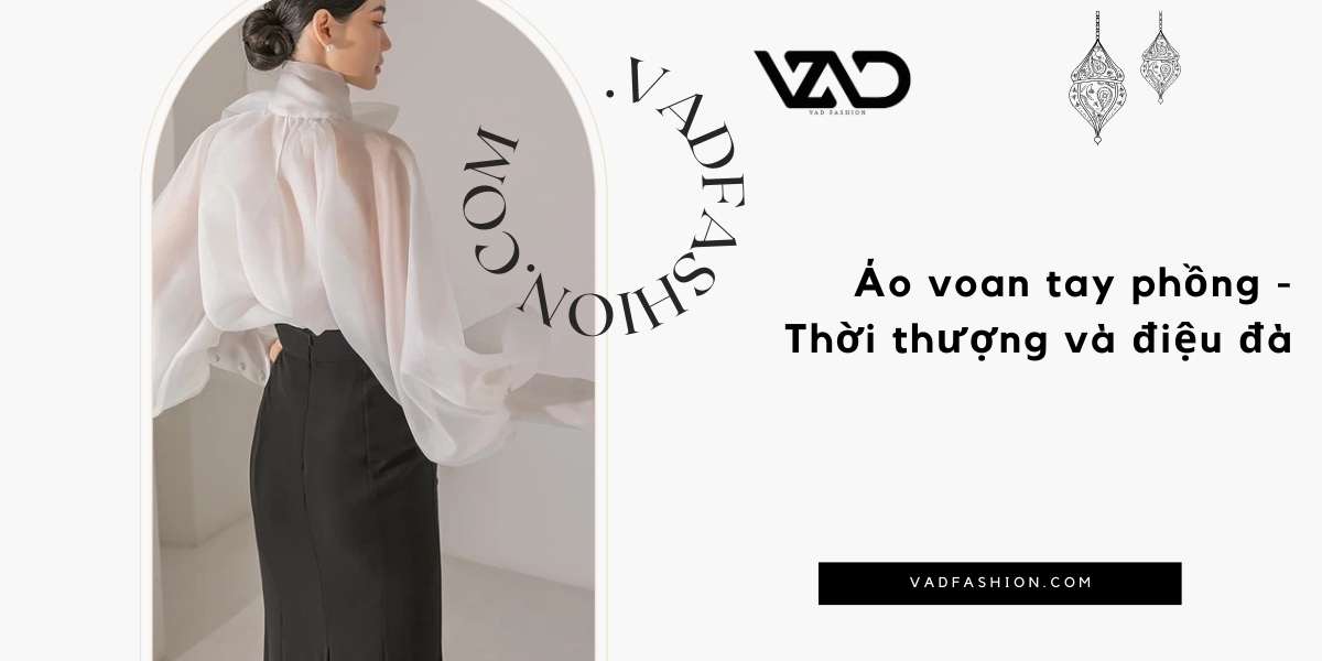 Áo voan tay phồng - Thời thượng và điệu đà