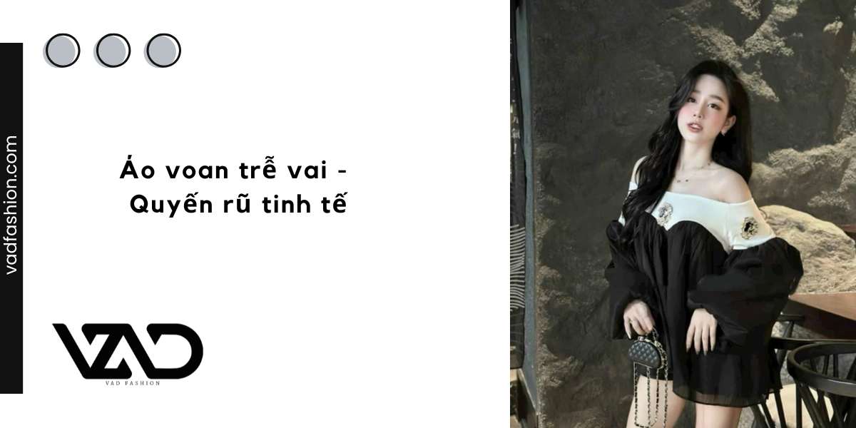 Áo voan trễ vai - Quyến rũ tinh tế