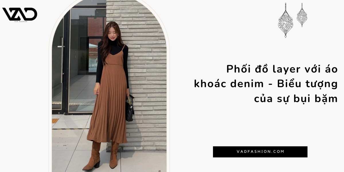 Phối đồ layer với áo khoác denim - Biểu tượng của sự bụi bặm