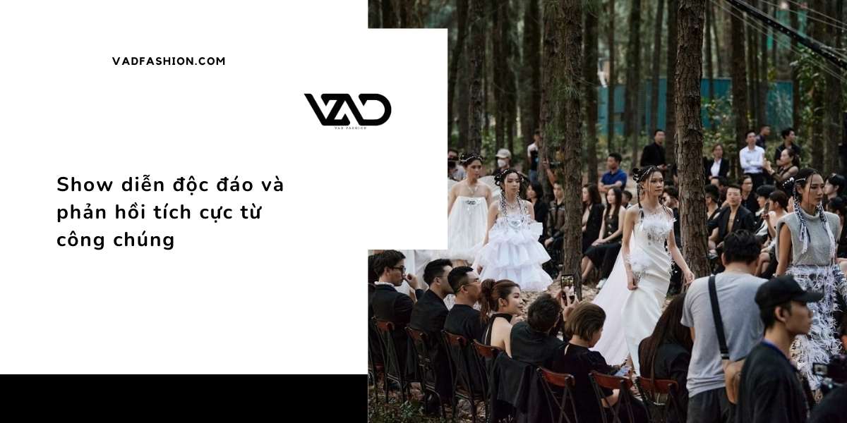 Show diễn độc đáo và phản hồi tích cực từ công chúng